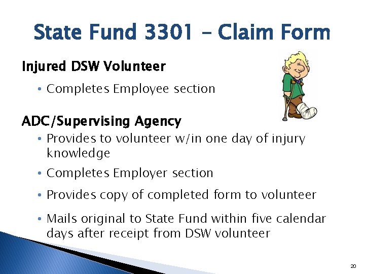 State Fund 3301 – Claim Form Injured DSW Volunteer • Completes Employee section ADC/Supervising
