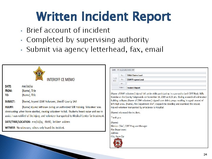 Written Incident Report • • • Brief account of incident Completed by supervising authority