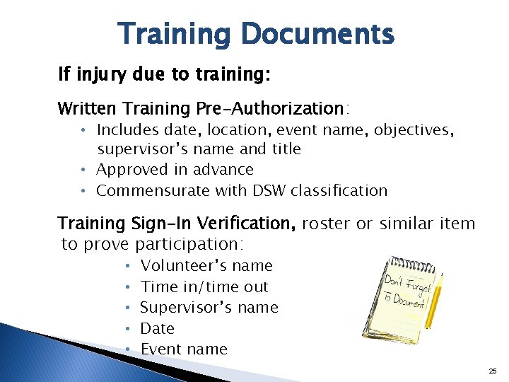 Training Documents If injury due to training: Written Training Pre-Authorization: • Includes date, location,