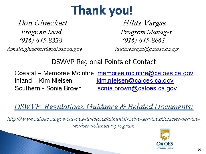 Don Glueckert Thank you! Program Lead (916) 845 -8328 donald. glueckert@caloes. ca. gov Hilda