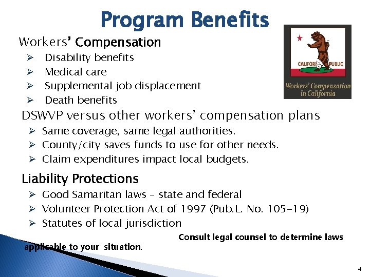 Program Benefits Workers’ Compensation Ø Ø Disability benefits Medical care Supplemental job displacement Death