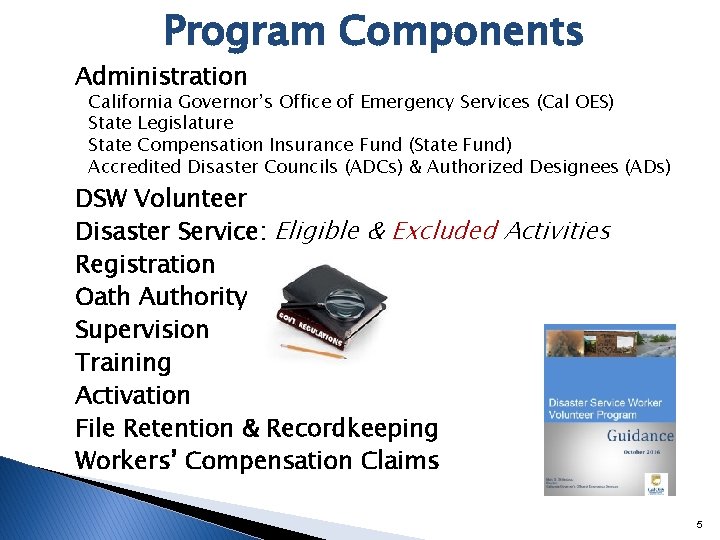Program Components Administration California Governor’s Office of Emergency Services (Cal OES) State Legislature State