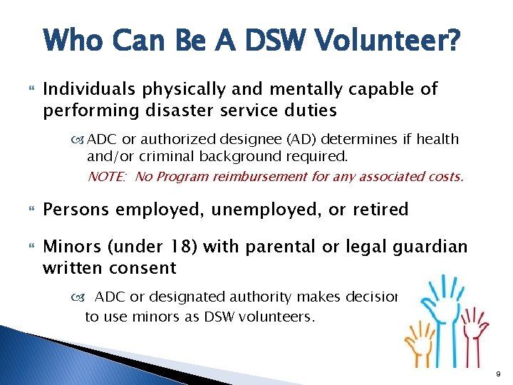 Who Can Be A DSW Volunteer? Individuals physically and mentally capable of performing disaster