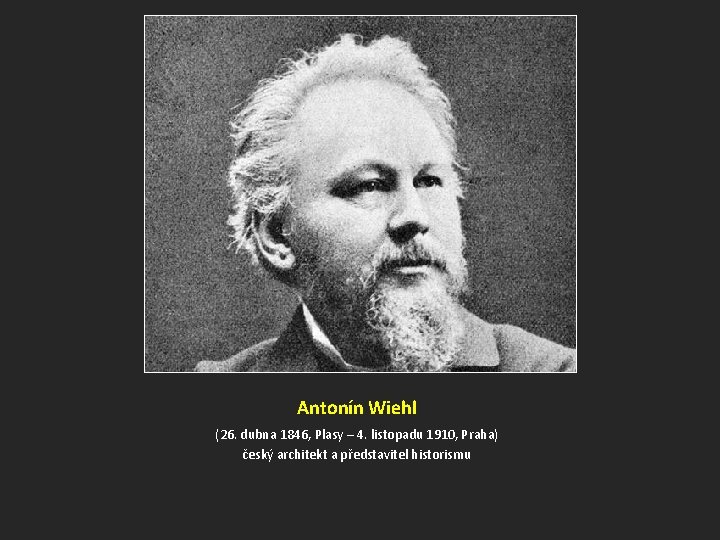 Antonín Wiehl (26. dubna 1846, Plasy – 4. listopadu 1910, Praha) český architekt a