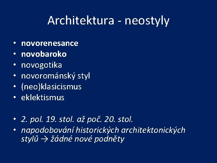 Architektura - neostyly • • • novorenesance novobaroko novogotika novorománský styl (neo)klasicismus eklektismus •