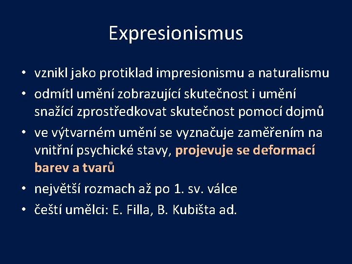 Expresionismus • vznikl jako protiklad impresionismu a naturalismu • odmítl umění zobrazující skutečnost i