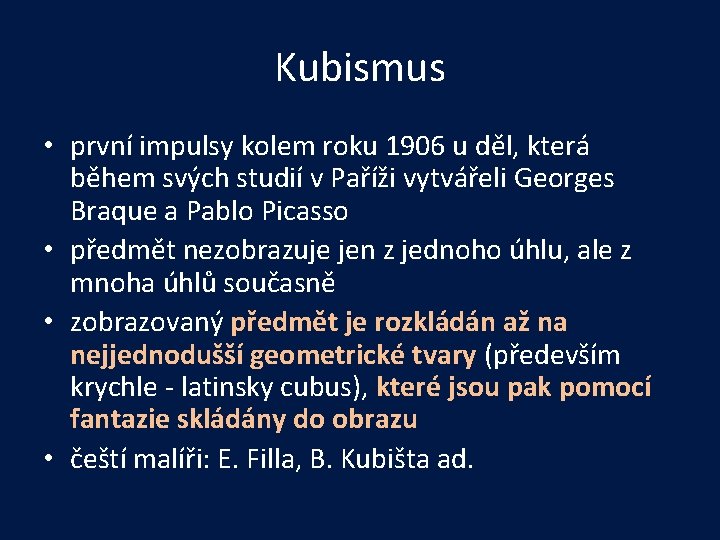 Kubismus • první impulsy kolem roku 1906 u děl, která během svých studií v