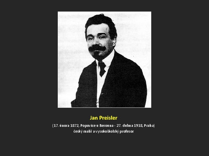 Jan Preisler (17. února 1872, Popovice u Berouna - 27. dubna 1918, Praha) český