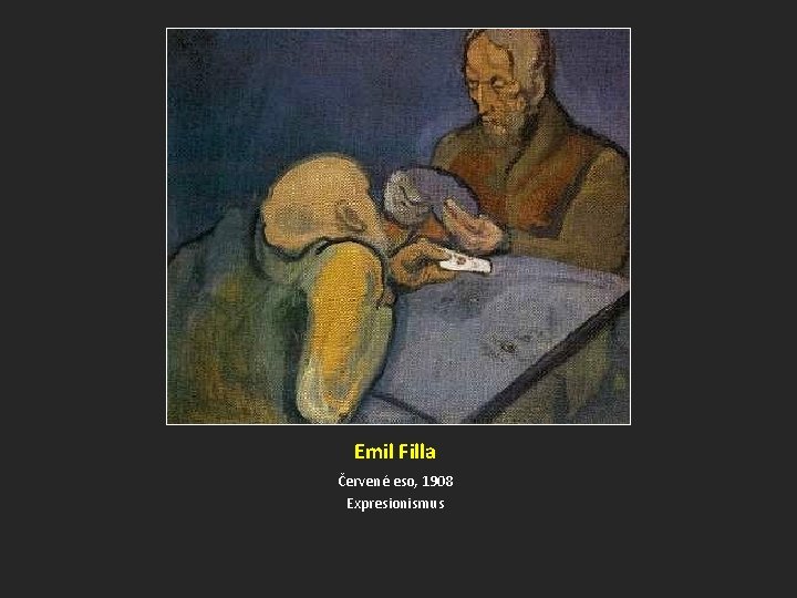 Emil Filla Červené eso, 1908 Expresionismus 