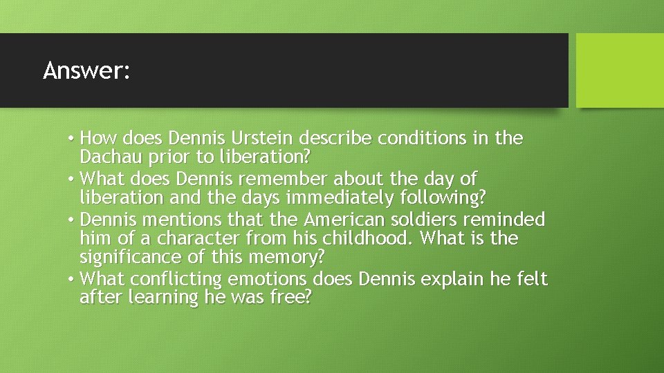 Answer: • How does Dennis Urstein describe conditions in the Dachau prior to liberation?