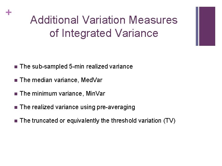 + Additional Variation Measures of Integrated Variance n The sub-sampled 5 -min realized variance