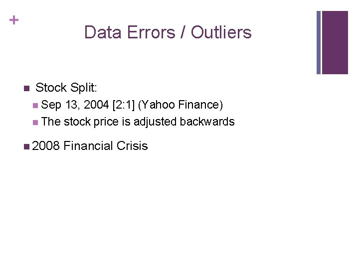 + Data Errors / Outliers n Stock Split: n Sep 13, 2004 [2: 1]
