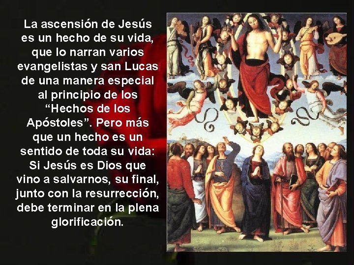 La ascensión de Jesús es un hecho de su vida, que lo narran varios