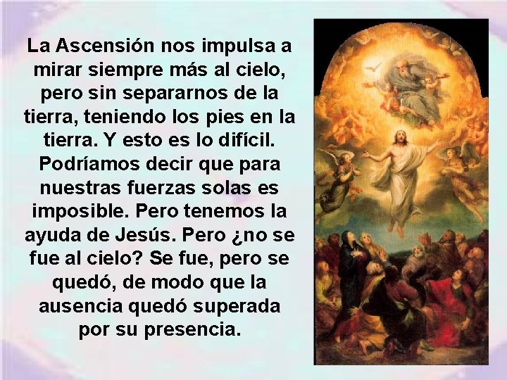 La Ascensión nos impulsa a mirar siempre más al cielo, pero sin separarnos de