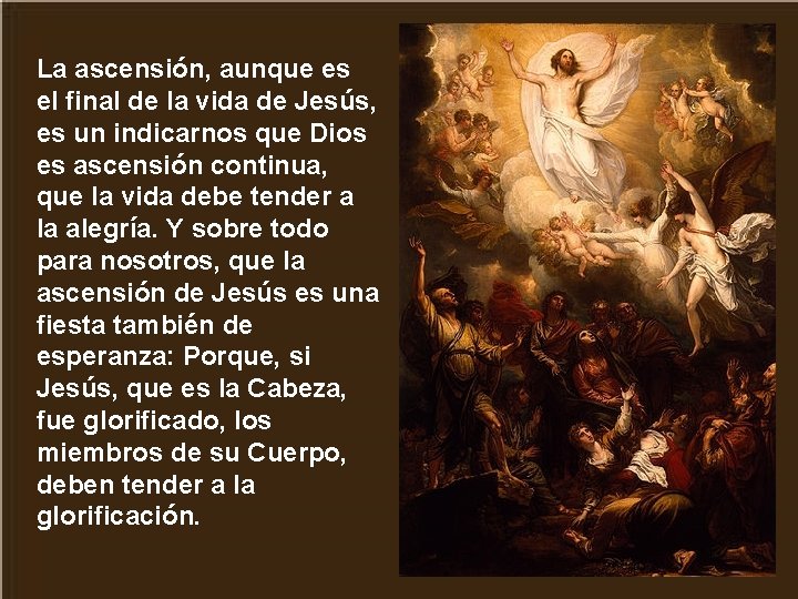 La ascensión, aunque es el final de la vida de Jesús, es un indicarnos
