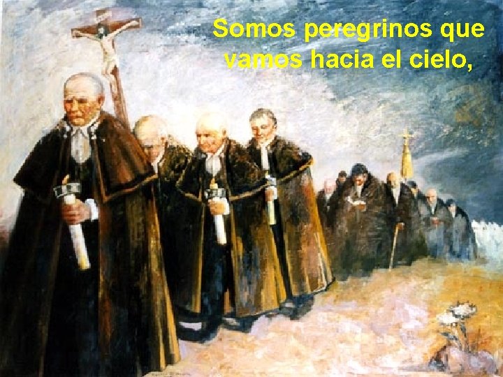 Somos peregrinos que vamos hacia el cielo, 