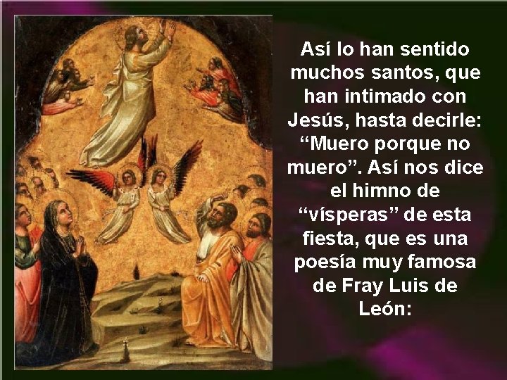 Así lo han sentido muchos santos, que han intimado con Jesús, hasta decirle: “Muero
