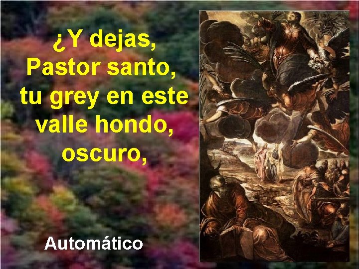 ¿Y dejas, Pastor santo, tu grey en este valle hondo, oscuro, Automático 