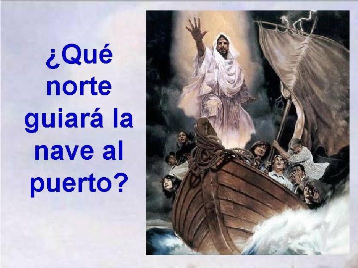 ¿Qué norte guiará la nave al puerto? 