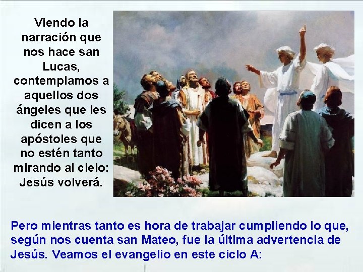 Viendo la narración que nos hace san Lucas, contemplamos a aquellos dos ángeles que