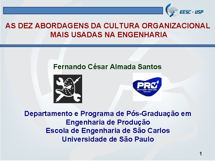 AS DEZ ABORDAGENS DA CULTURA ORGANIZACIONAL MAIS USADAS NA ENGENHARIA Fernando César Almada Santos