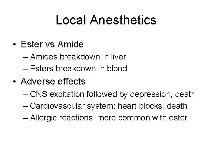 Local Anesthetics • Ester vs Amide – Amides breakdown in liver – Esters breakdown