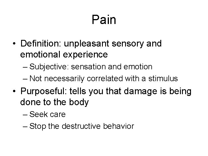 Pain • Definition: unpleasant sensory and emotional experience – Subjective: sensation and emotion –