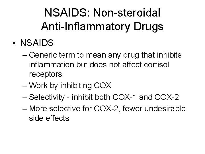 NSAIDS: Non-steroidal Anti-Inflammatory Drugs • NSAIDS – Generic term to mean any drug that