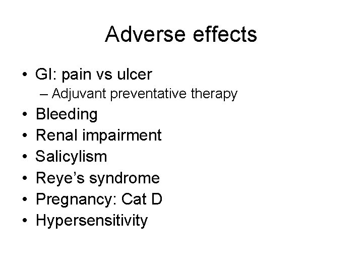 Adverse effects • GI: pain vs ulcer – Adjuvant preventative therapy • • •