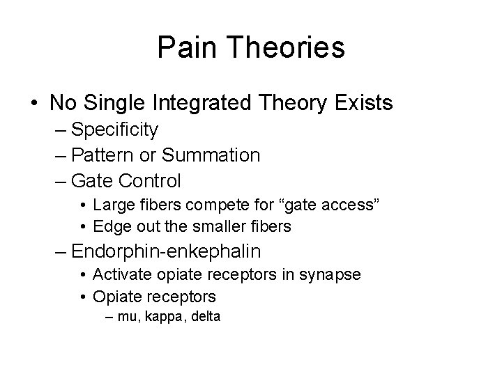 Pain Theories • No Single Integrated Theory Exists – Specificity – Pattern or Summation