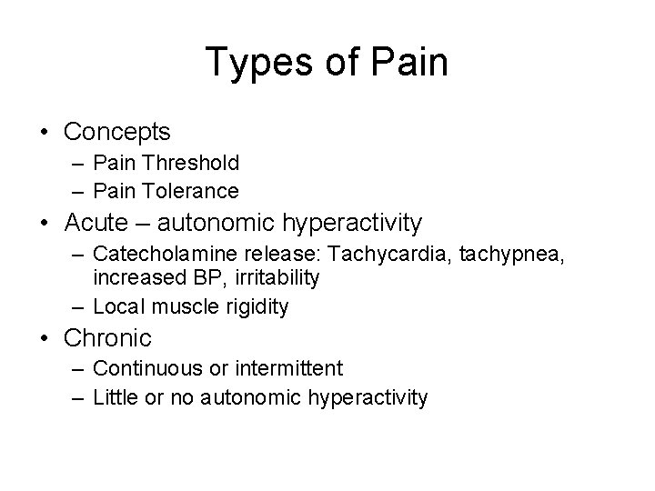 Types of Pain • Concepts – Pain Threshold – Pain Tolerance • Acute –