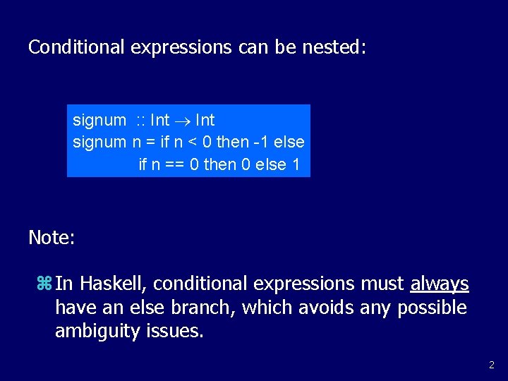 Conditional expressions can be nested: signum : : Int signum n = if n