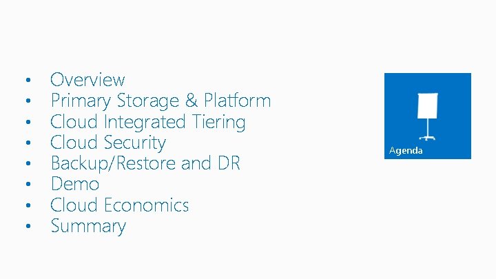  • • Overview Primary Storage & Platform Cloud Integrated Tiering Cloud Security Backup/Restore