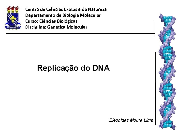 Centro de Ciências Exatas e da Natureza Departamento de Biologia Molecular Curso: Ciências Biológicas