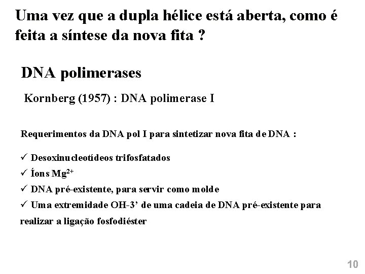 Uma vez que a dupla hélice está aberta, como é feita a síntese da