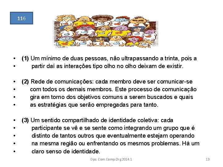 116 • • (1) Um mínimo de duas pessoas, não ultrapassando a trinta, pois
