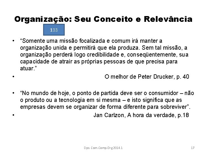 Organização: Seu Conceito e Relevância 133 • “Somente uma missão focalizada e comum irá