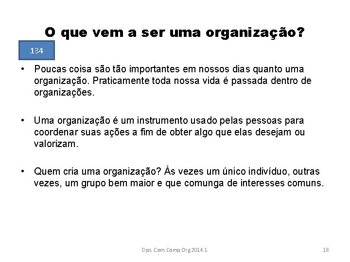 O que vem a ser uma organização? 134 • Poucas coisa são tão importantes
