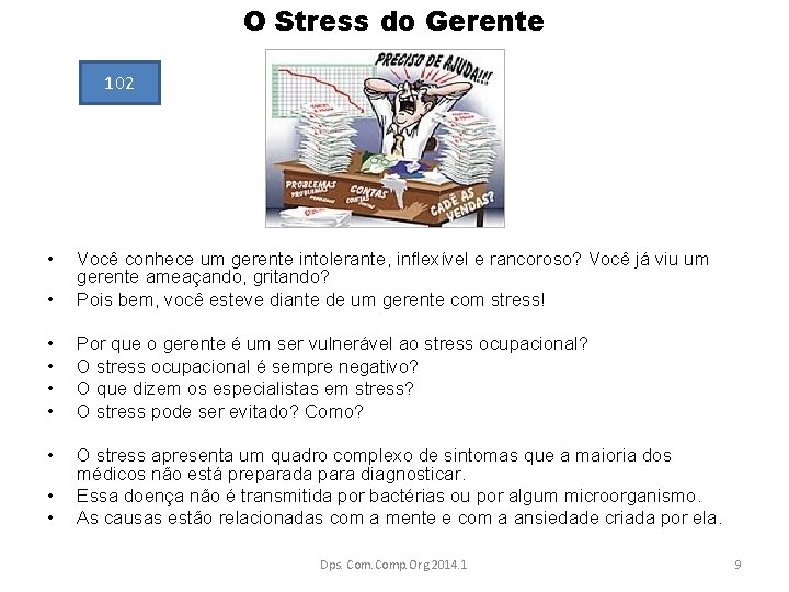 O Stress do Gerente 102 • • Você conhece um gerente intolerante, inflexível e