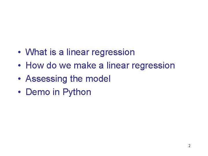  • • What is a linear regression How do we make a linear