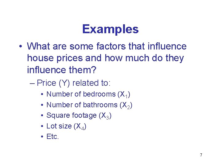 Examples • What are some factors that influence house prices and how much do