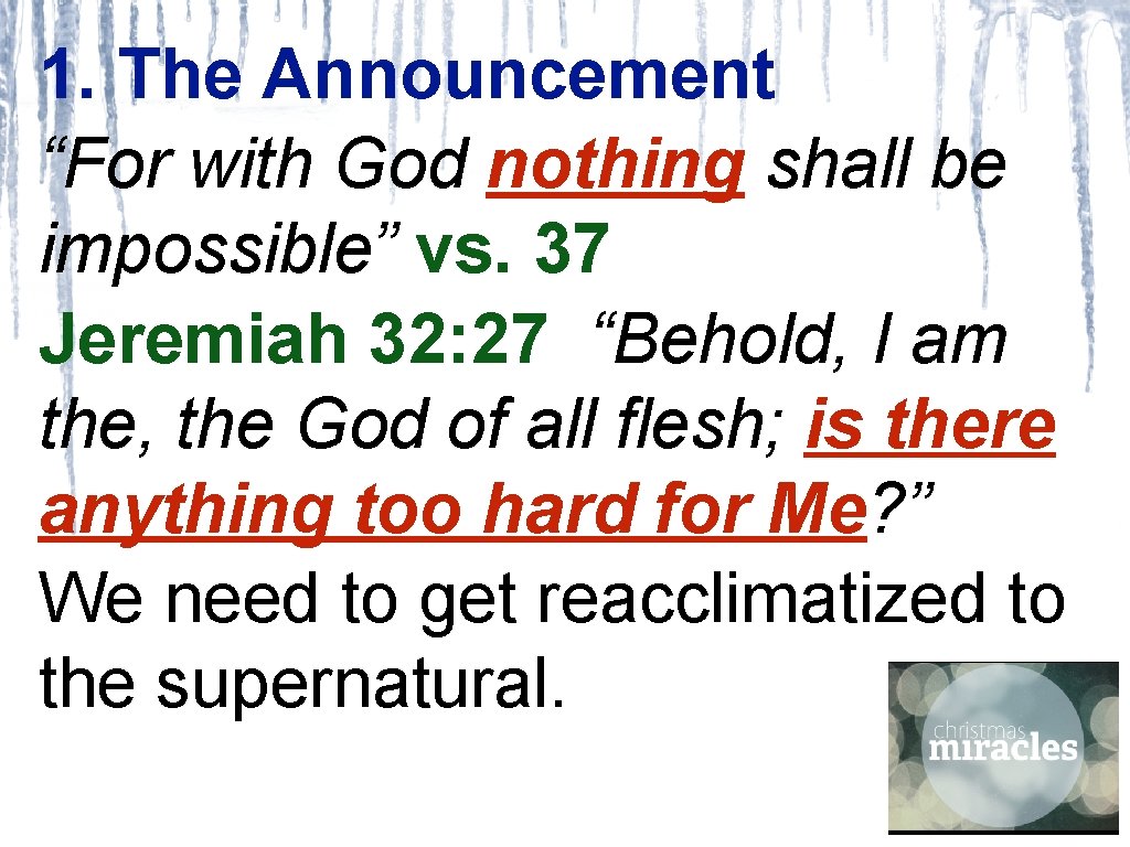 1. The Announcement “For with God nothing shall be impossible” vs. 37 Jeremiah 32: