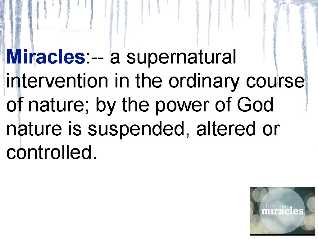 Miracles: -- a supernatural intervention in the ordinary course of nature; by the power