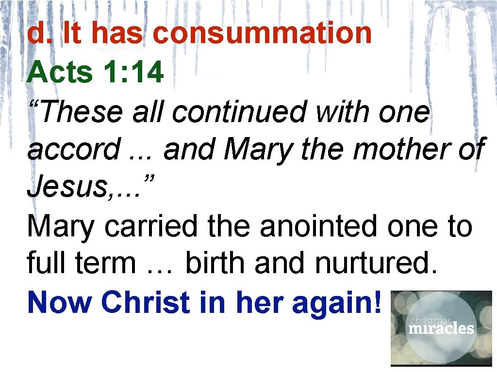 d. It has consummation Acts 1: 14 “These all continued with one accord. .