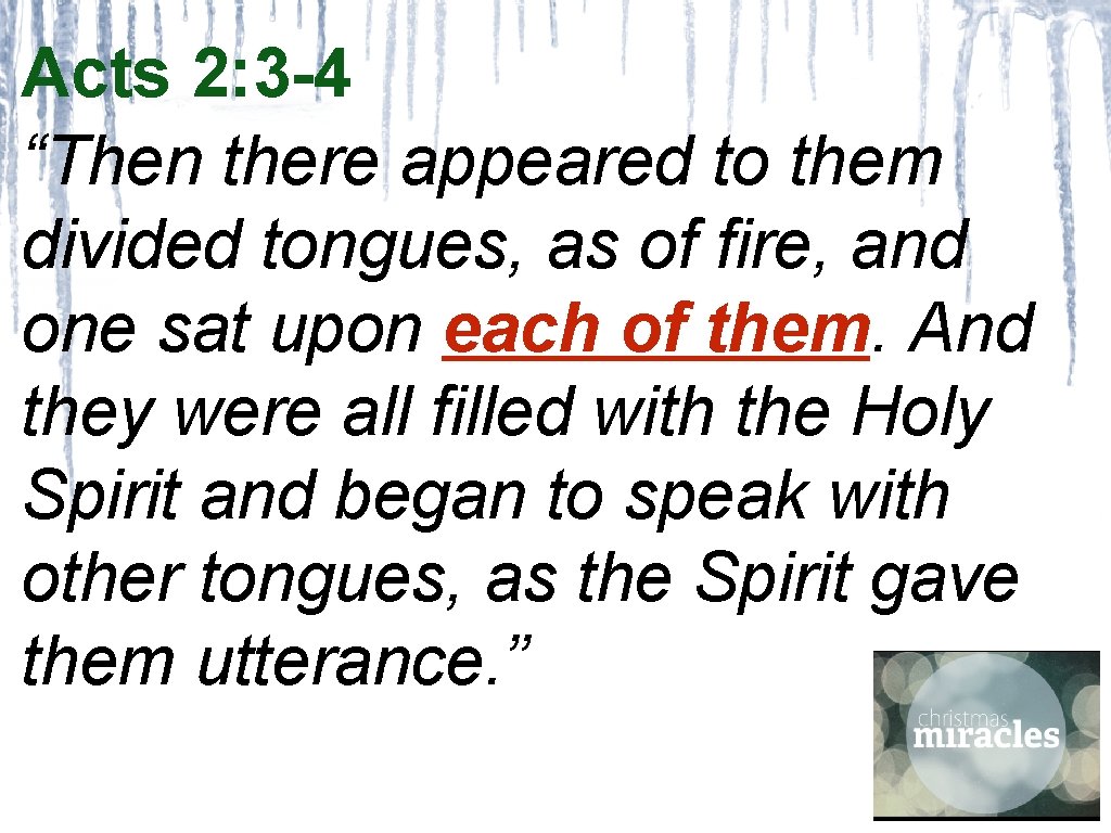 Acts 2: 3 -4 “Then there appeared to them divided tongues, as of fire,