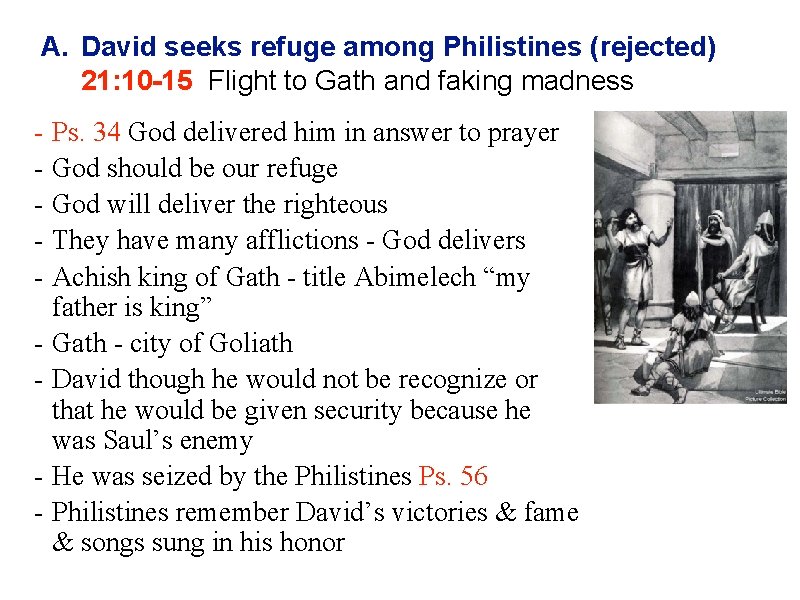 A. David seeks refuge among Philistines (rejected) 21: 10 -15 Flight to Gath and