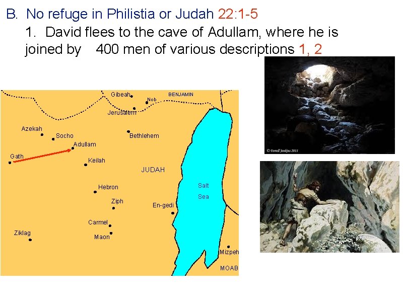 B. No refuge in Philistia or Judah 22: 1 -5 1. David flees to