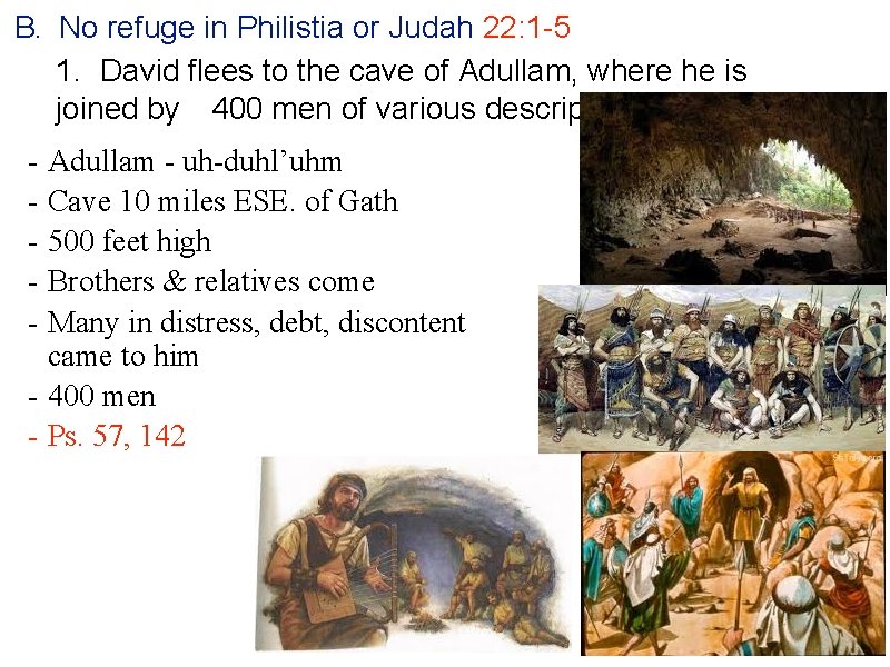 B. No refuge in Philistia or Judah 22: 1 -5 1. David flees to