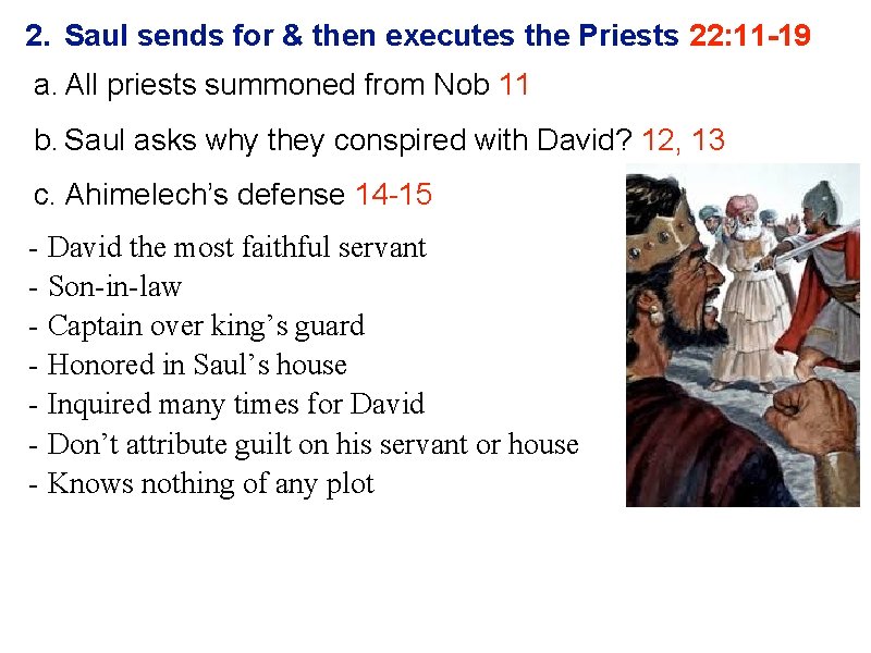 2. Saul sends for & then executes the Priests 22: 11 -19 a. All