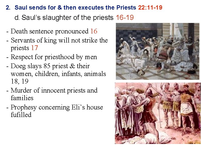 2. Saul sends for & then executes the Priests 22: 11 -19 d. Saul’s